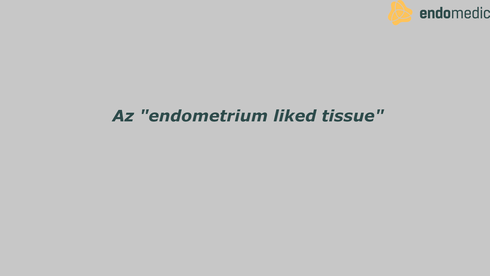 Az endometrium liked tissue